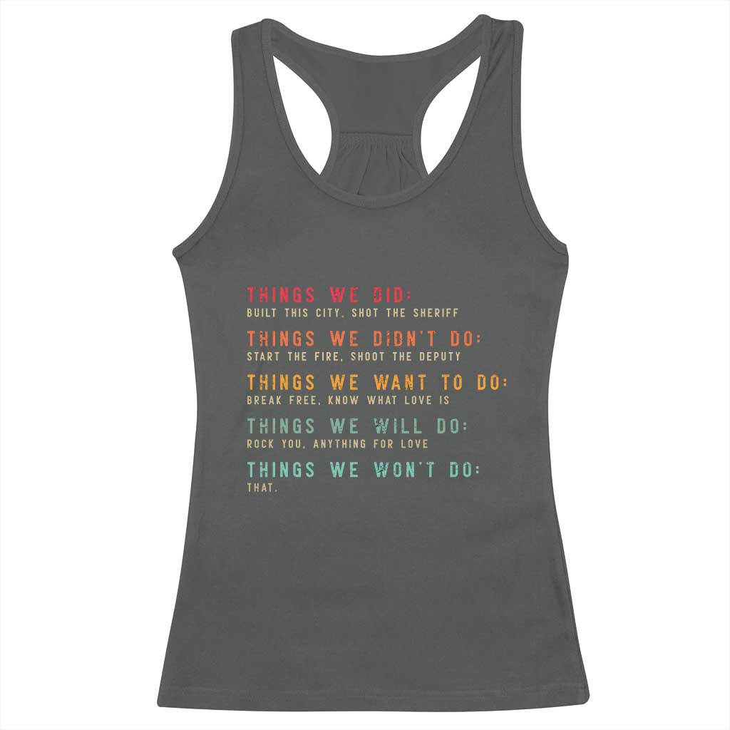Retro Vintage Things We Did Didnt Want Will Wont Do Racerback Tank Top - Wonder Print Shop