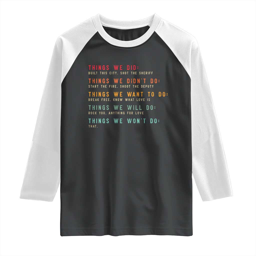Retro Vintage Things We Did Didnt Want Will Wont Do Raglan Shirt - Wonder Print Shop