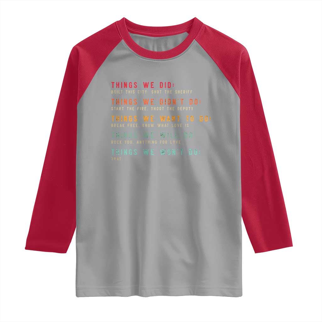 Retro Vintage Things We Did Didnt Want Will Wont Do Raglan Shirt - Wonder Print Shop