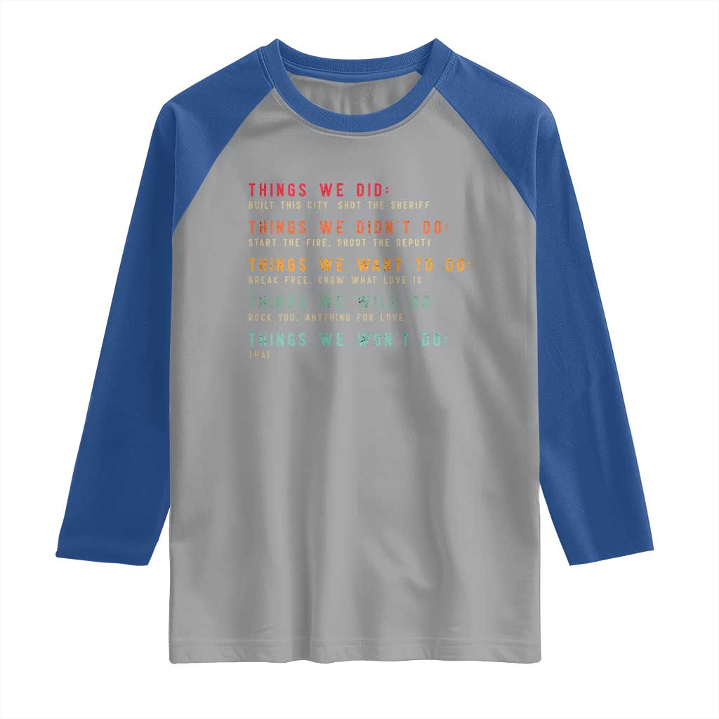 Retro Vintage Things We Did Didnt Want Will Wont Do Raglan Shirt - Wonder Print Shop