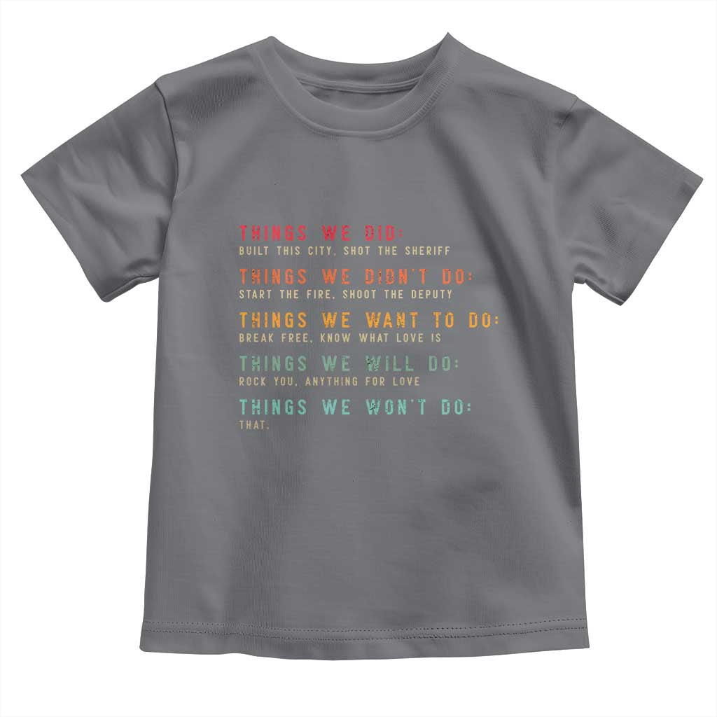 Retro Vintage Things We Did Didnt Want Will Wont Do Toddler T Shirt - Wonder Print Shop