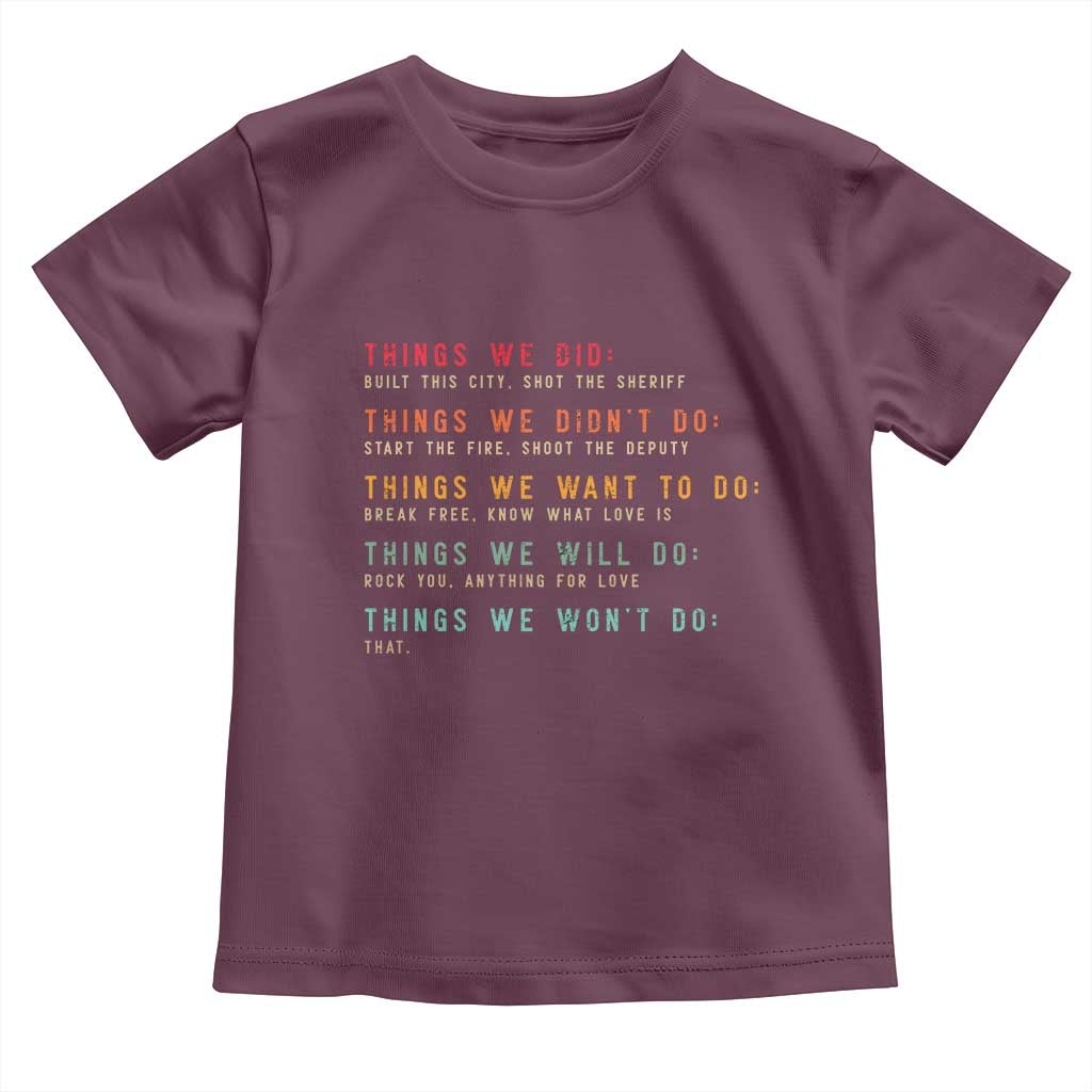 Retro Vintage Things We Did Didnt Want Will Wont Do Toddler T Shirt - Wonder Print Shop