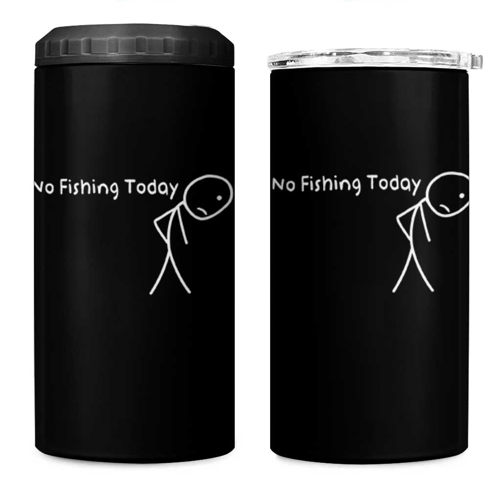 No Fishing Today 4 in 1 Can Cooler Tumbler Funny Fishing Gifts Fathers Day - Wonder Print Shop