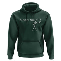 No Fishing Today Hoodie Funny Fishing Gifts Fathers Day - Wonder Print Shop
