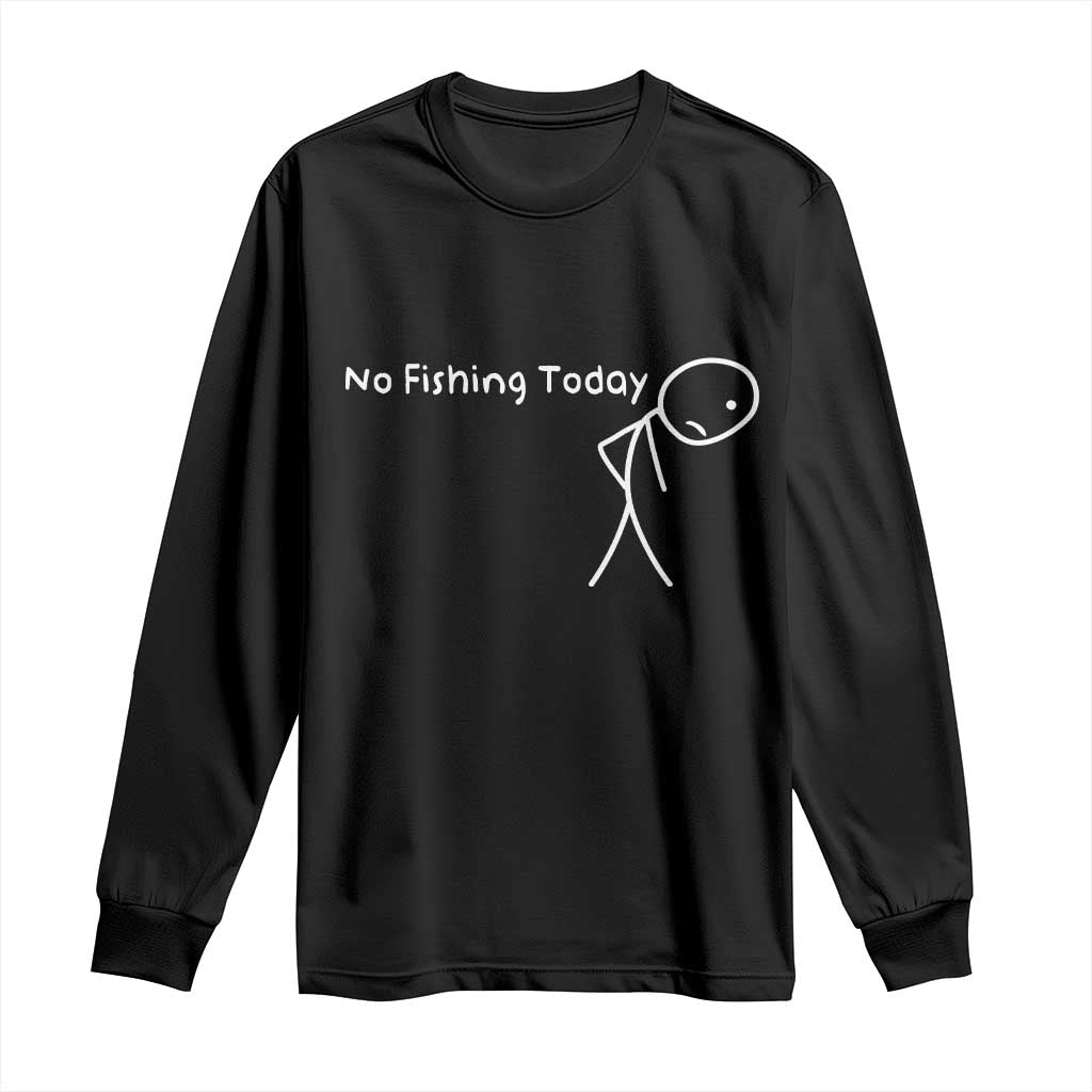 No Fishing Today Long Sleeve Shirt Funny Fishing Gifts Fathers Day - Wonder Print Shop