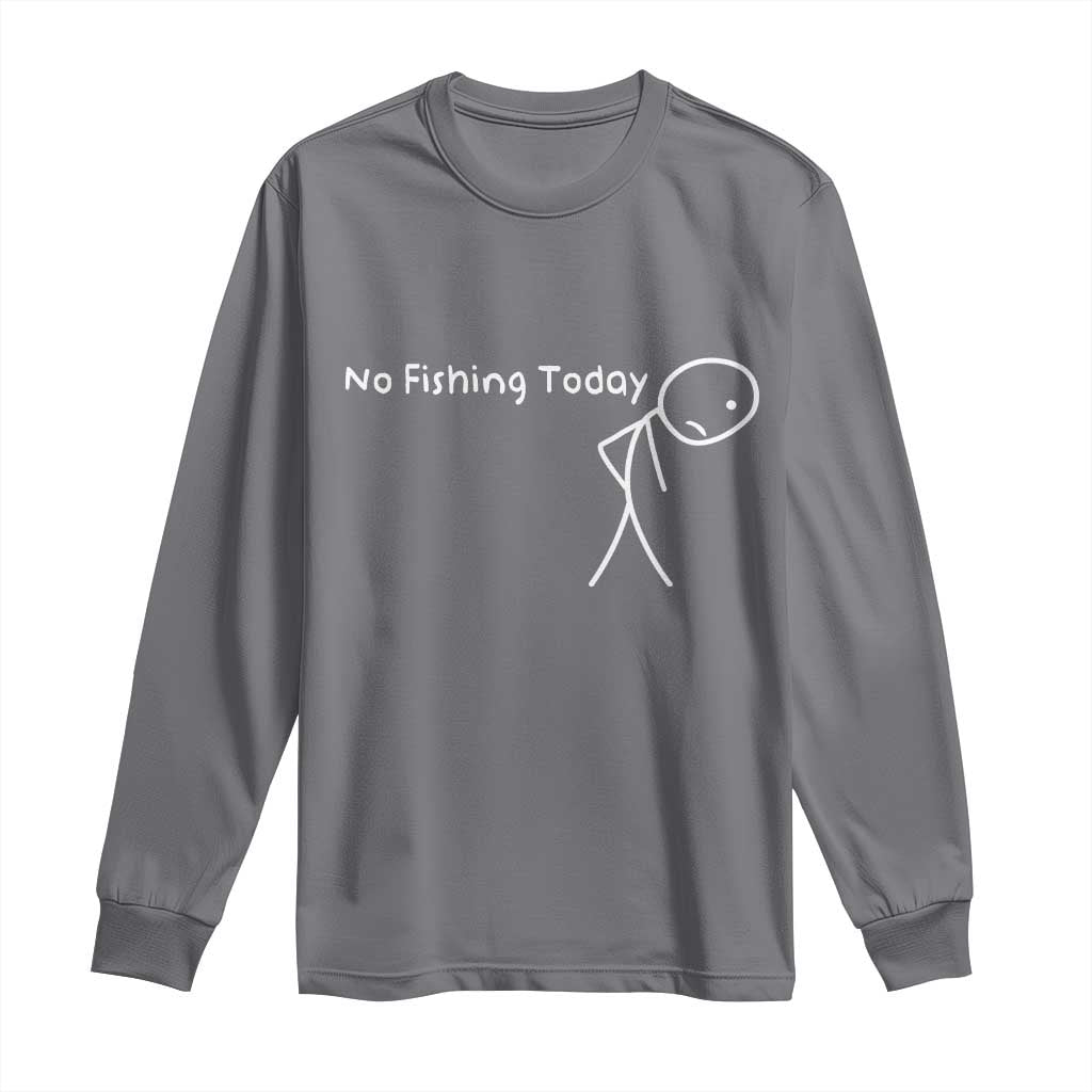 No Fishing Today Long Sleeve Shirt Funny Fishing Gifts Fathers Day - Wonder Print Shop