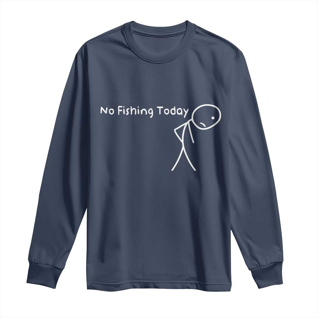 No Fishing Today Long Sleeve Shirt Funny Fishing Gifts Fathers Day - Wonder Print Shop