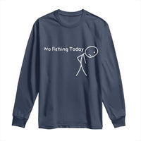 No Fishing Today Long Sleeve Shirt Funny Fishing Gifts Fathers Day - Wonder Print Shop