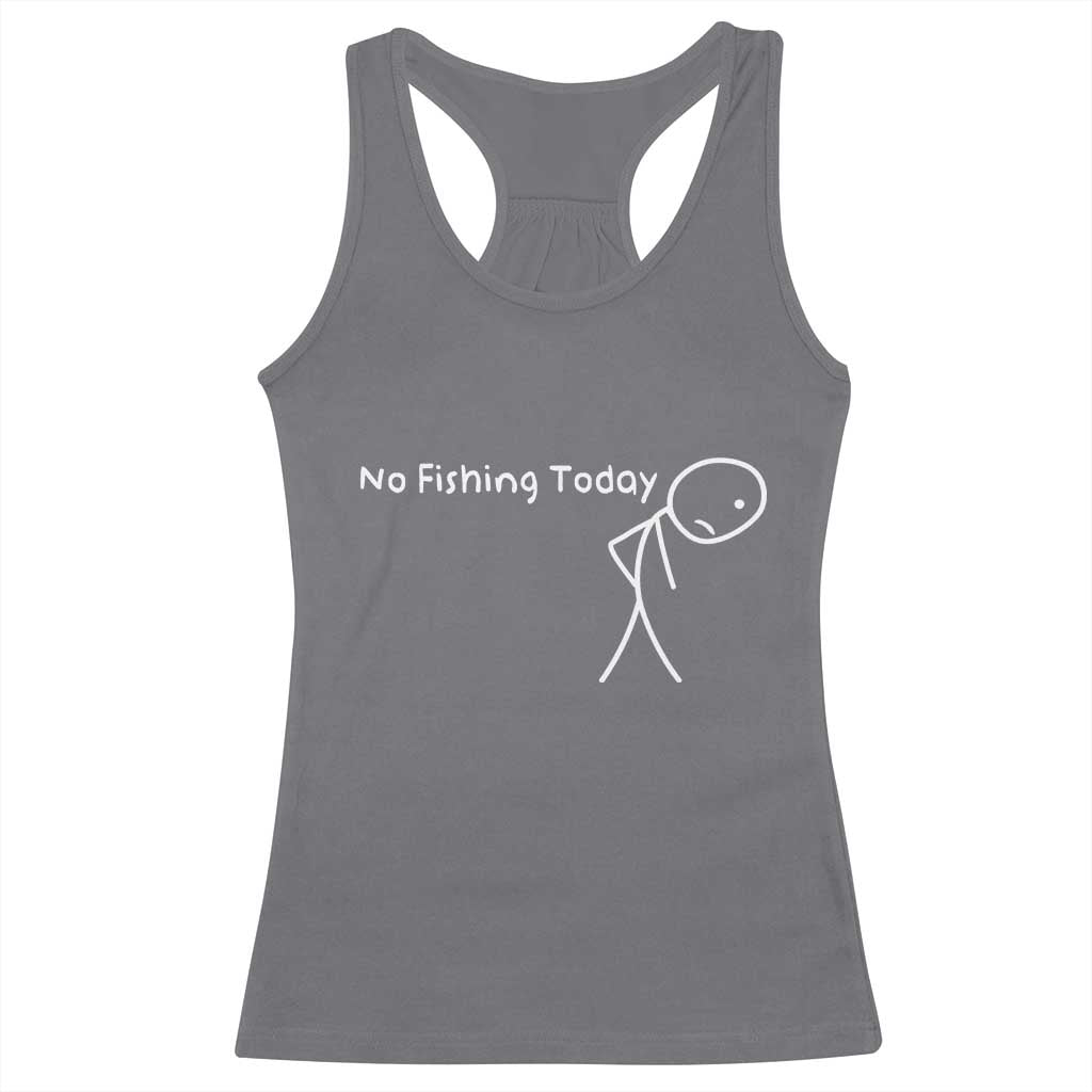 No Fishing Today Racerback Tank Top Funny Fishing Gifts Fathers Day - Wonder Print Shop