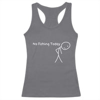 No Fishing Today Racerback Tank Top Funny Fishing Gifts Fathers Day - Wonder Print Shop
