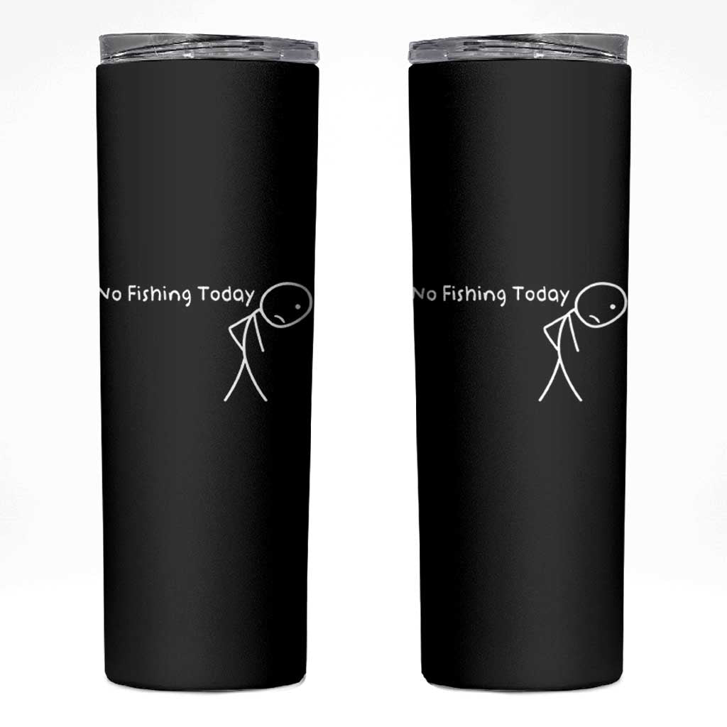 No Fishing Today Skinny Tumbler Funny Fishing Gifts Fathers Day - Wonder Print Shop