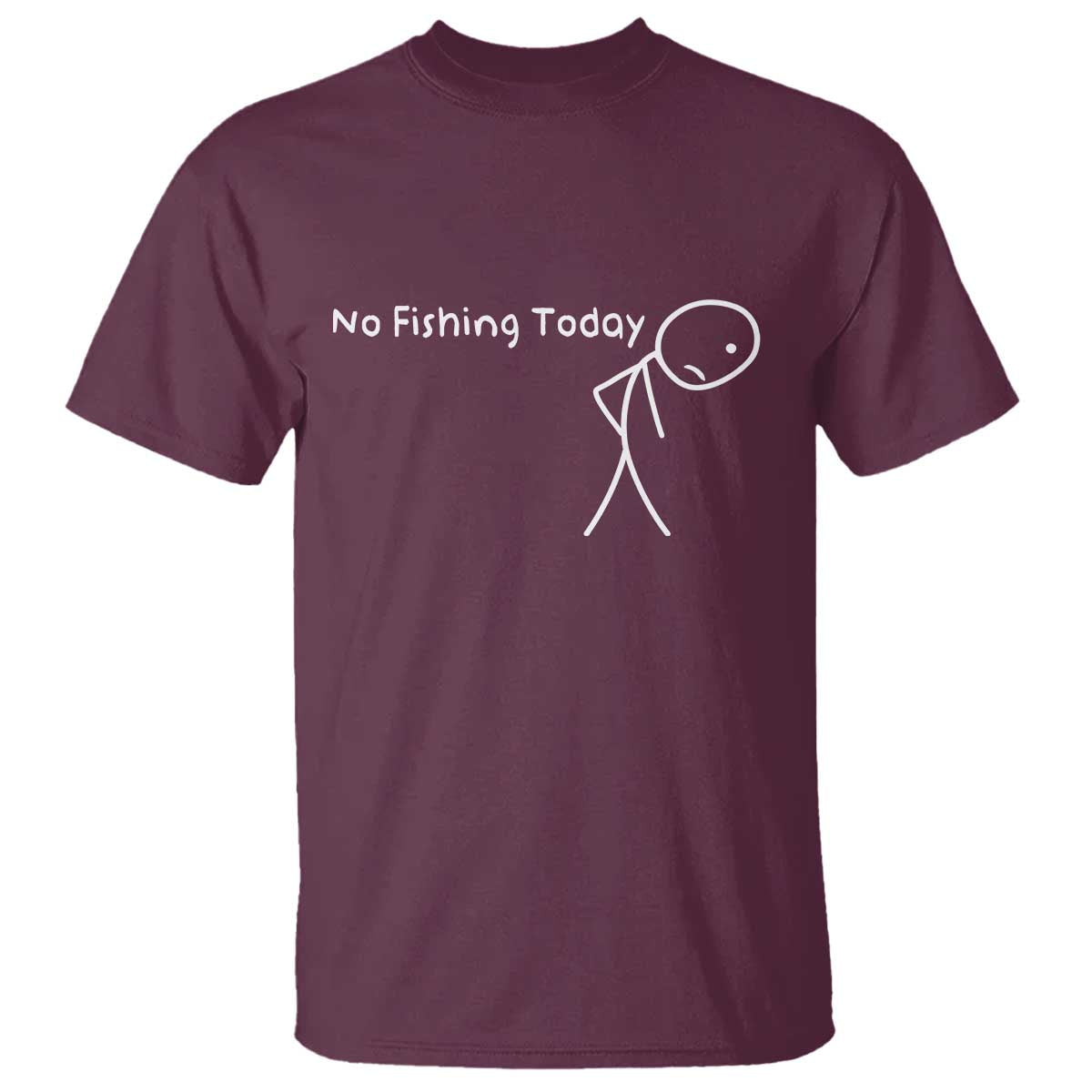 No Fishing Today T Shirt Funny Fishing Gifts Fathers Day - Wonder Print Shop
