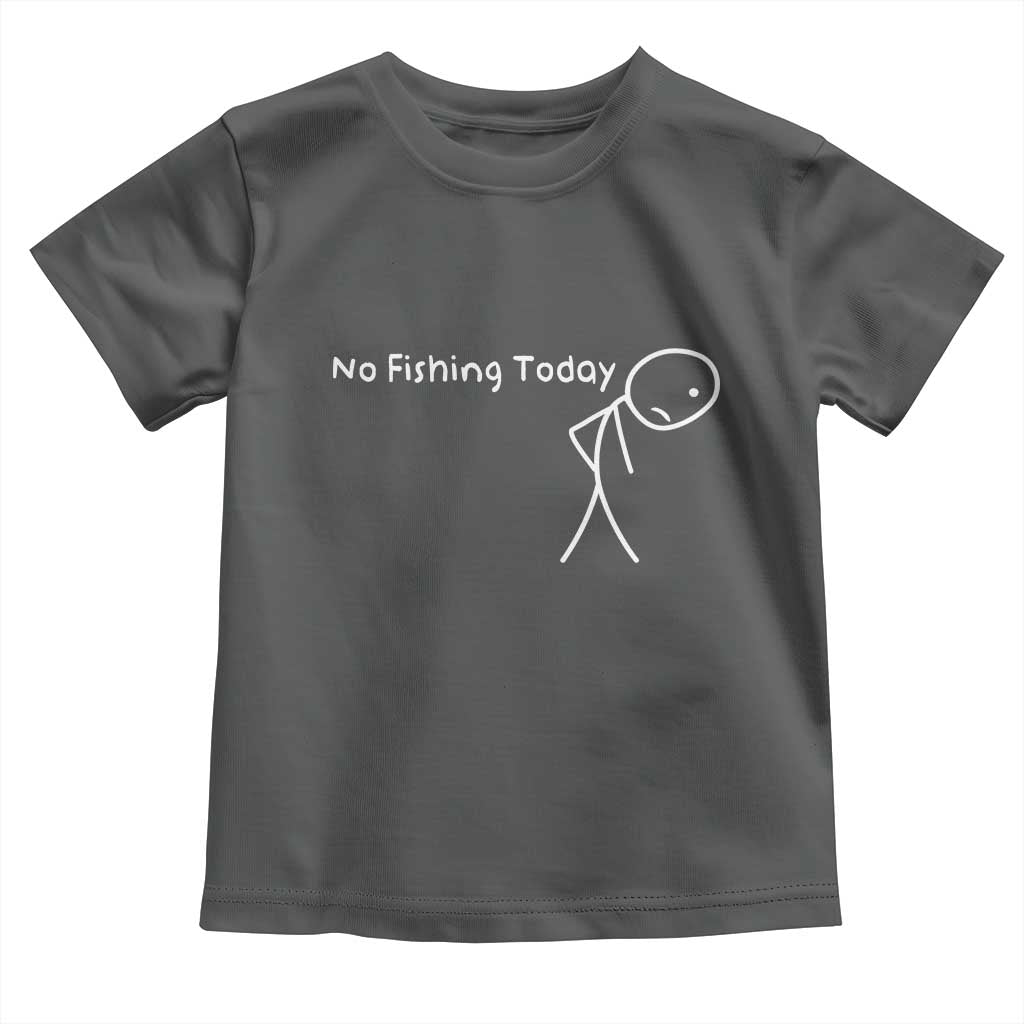 No Fishing Today Toddler T Shirt Funny Fishing Gifts Fathers Day - Wonder Print Shop