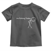 No Fishing Today Toddler T Shirt Funny Fishing Gifts Fathers Day - Wonder Print Shop