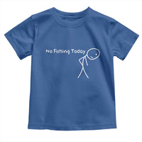 No Fishing Today Toddler T Shirt Funny Fishing Gifts Fathers Day - Wonder Print Shop