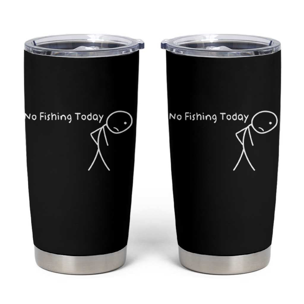 No Fishing Today Tumbler Cup Funny Fishing Gifts Fathers Day - Wonder Print Shop