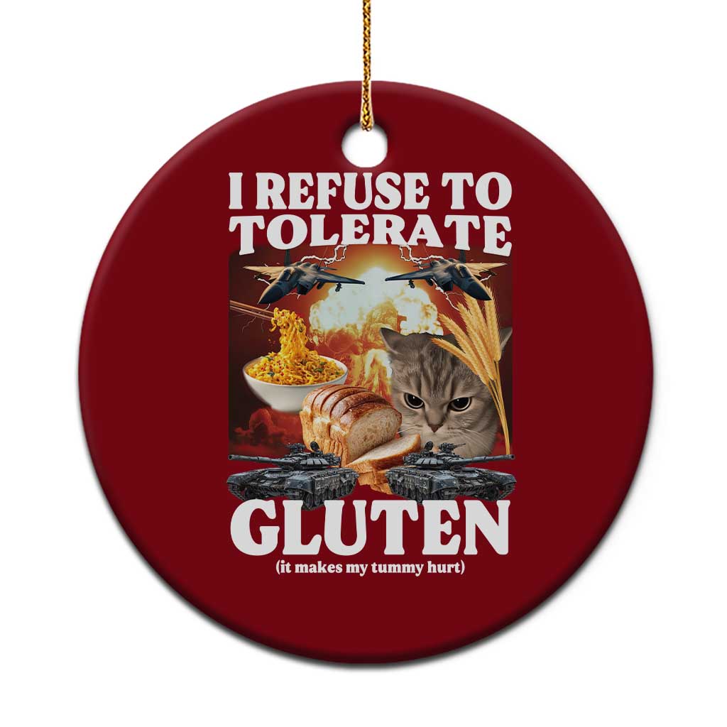 Gluten Intolerance Cat Meme Ceramic Ornament I Refuse To Tolerate Gluten