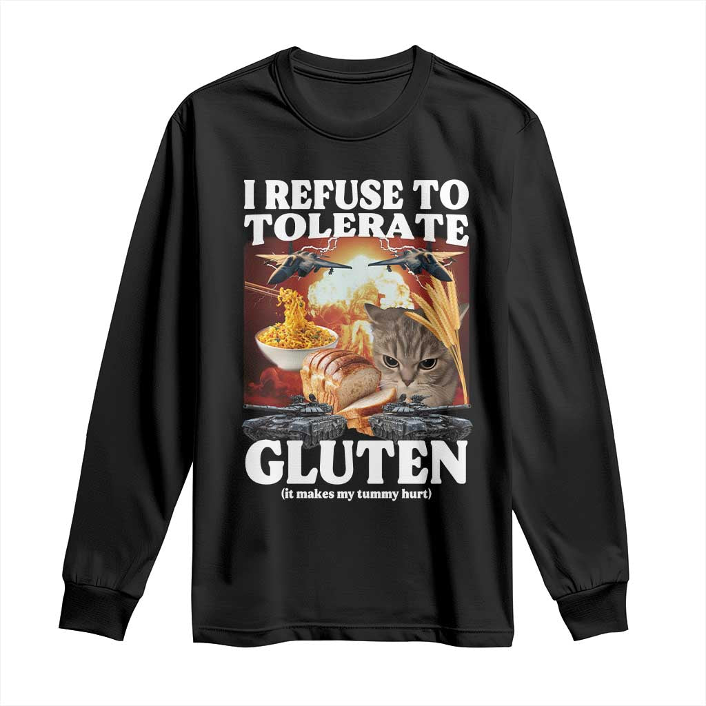 Gluten Intolerance Cat Meme Long Sleeve Shirt I Refuse To Tolerate Gluten