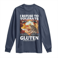 Gluten Intolerance Cat Meme Long Sleeve Shirt I Refuse To Tolerate Gluten