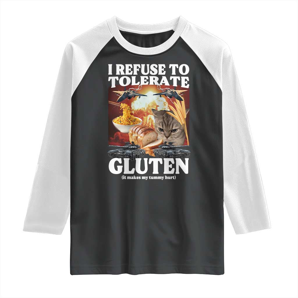 Gluten Intolerance Cat Meme Raglan Shirt I Refuse To Tolerate Gluten