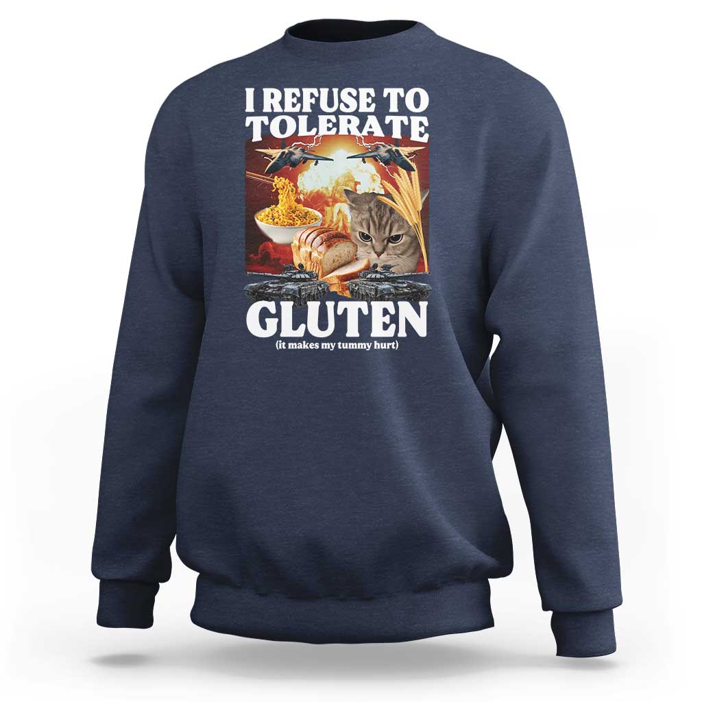 Gluten Intolerance Cat Meme Sweatshirt I Refuse To Tolerate Gluten