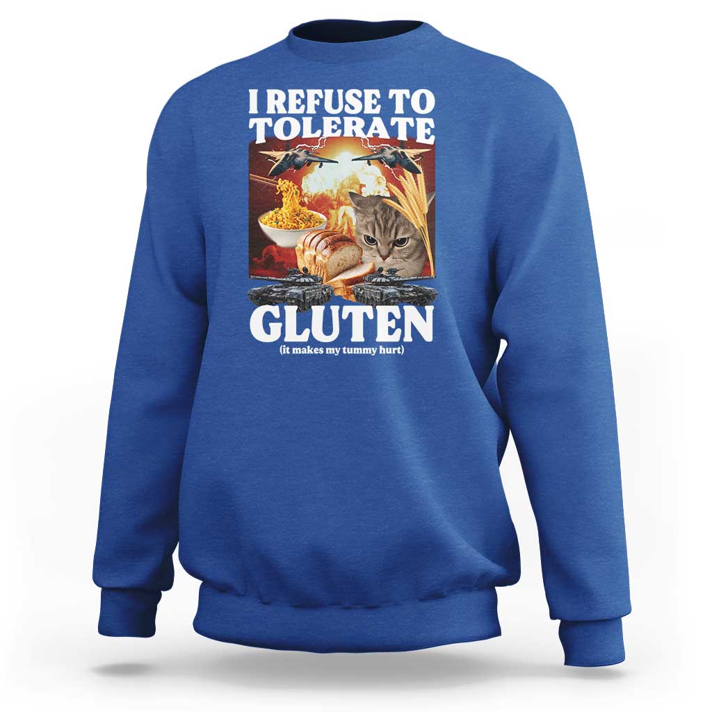 Gluten Intolerance Cat Meme Sweatshirt I Refuse To Tolerate Gluten
