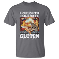 Gluten Intolerance Cat Meme T Shirt I Refuse To Tolerate Gluten
