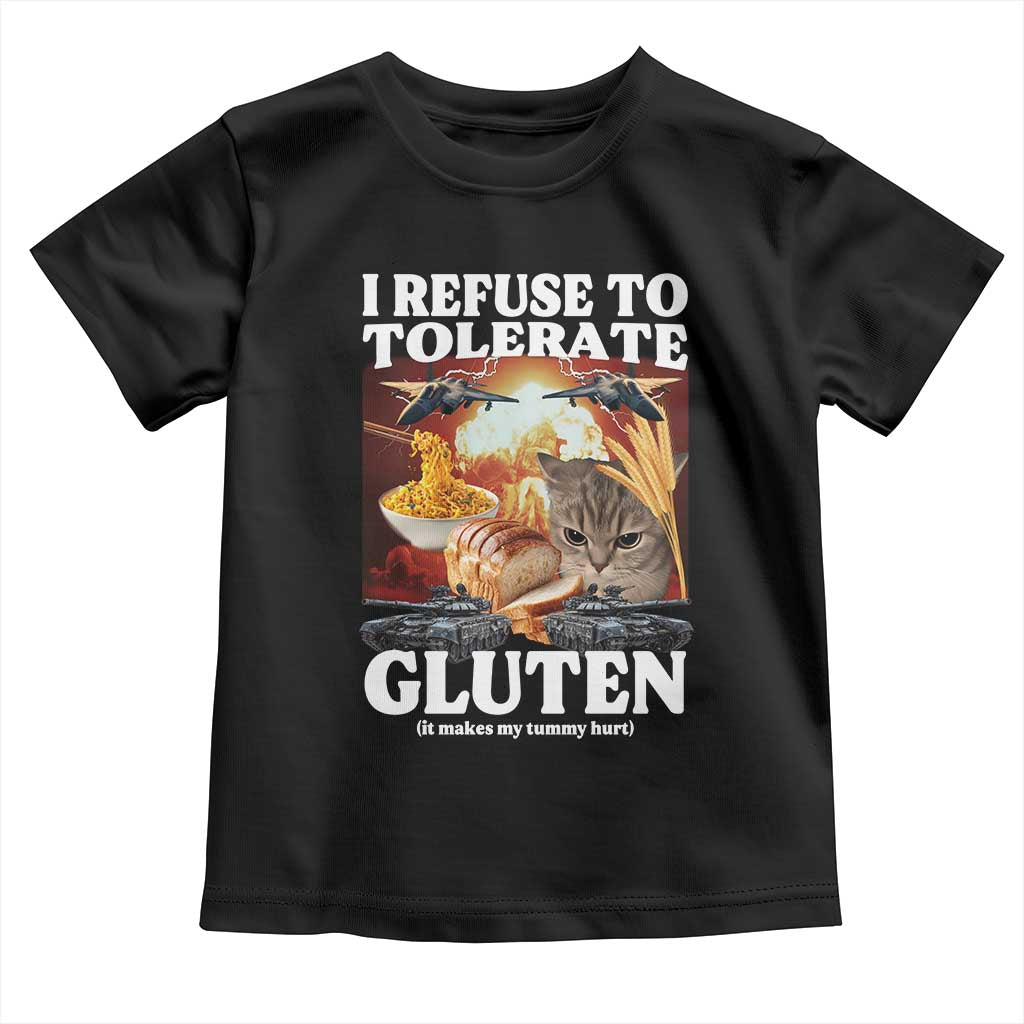 Gluten Intolerance Cat Meme Toddler T Shirt I Refuse To Tolerate Gluten