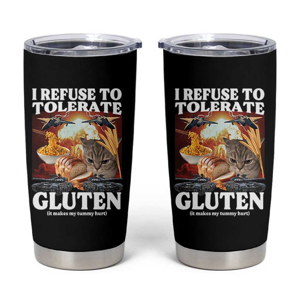 Gluten Intolerance Cat Meme Tumbler Cup I Refuse To Tolerate Gluten