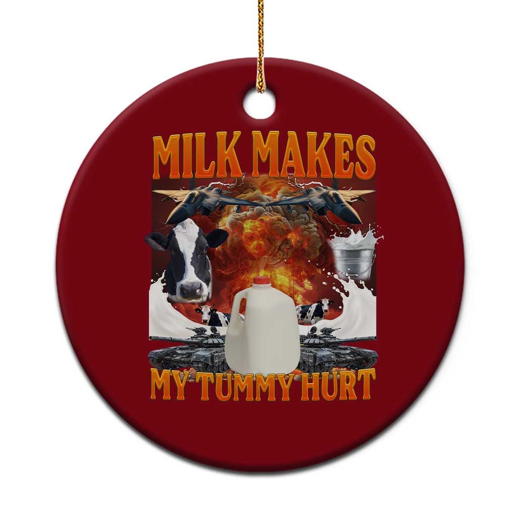 Lactose Intolerant Meme Ceramic Ornament Milk Makes My Tummy Hurt Vintage Bootleg Graphic