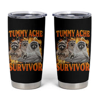 Tummy Ache Survivor Raccoon Meme Tumbler Cup