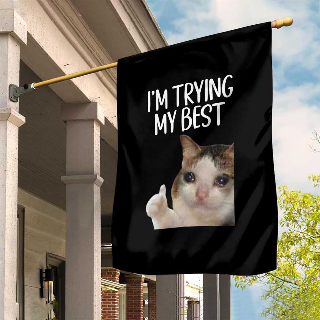 Im Trying My Best Funny Crying Cat Meme Garden Flag - Wonder Print Shop