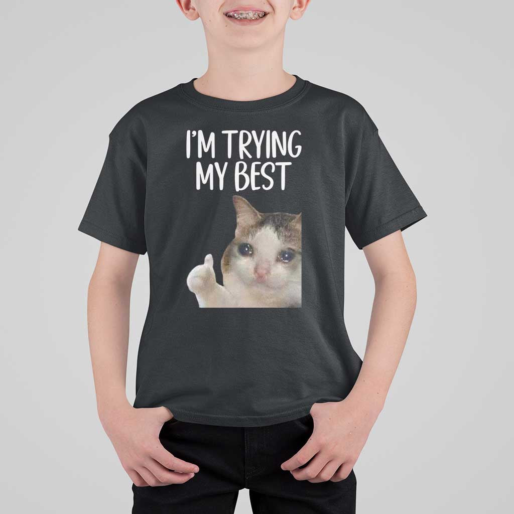 Im Trying My Best Funny Crying Cat Meme T Shirt For Kid - Wonder Print Shop