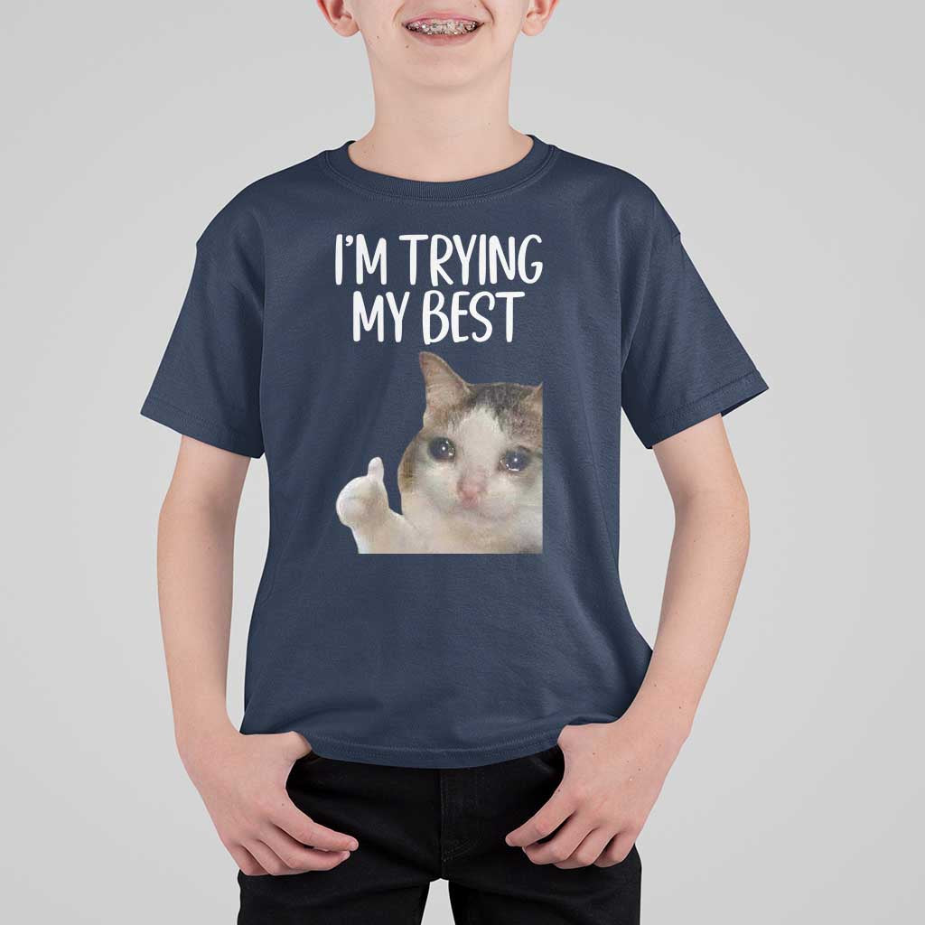 Im Trying My Best Funny Crying Cat Meme T Shirt For Kid - Wonder Print Shop
