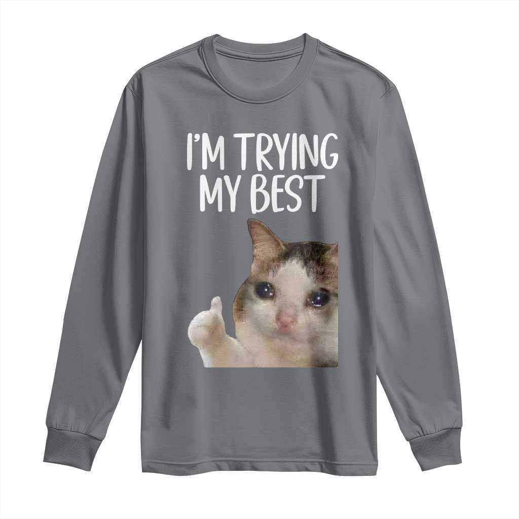 Im Trying My Best Funny Crying Cat Meme Long Sleeve Shirt - Wonder Print Shop
