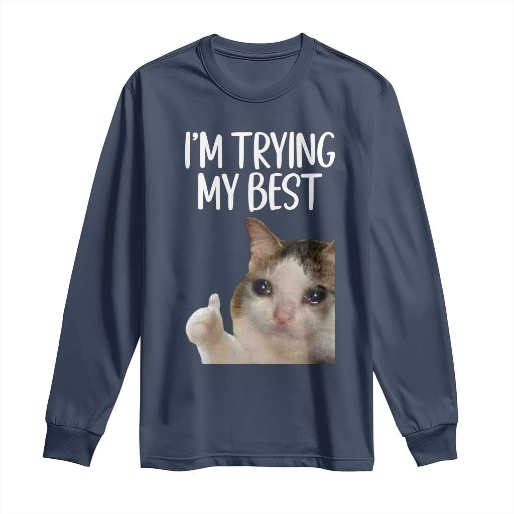 Im Trying My Best Funny Crying Cat Meme Long Sleeve Shirt - Wonder Print Shop