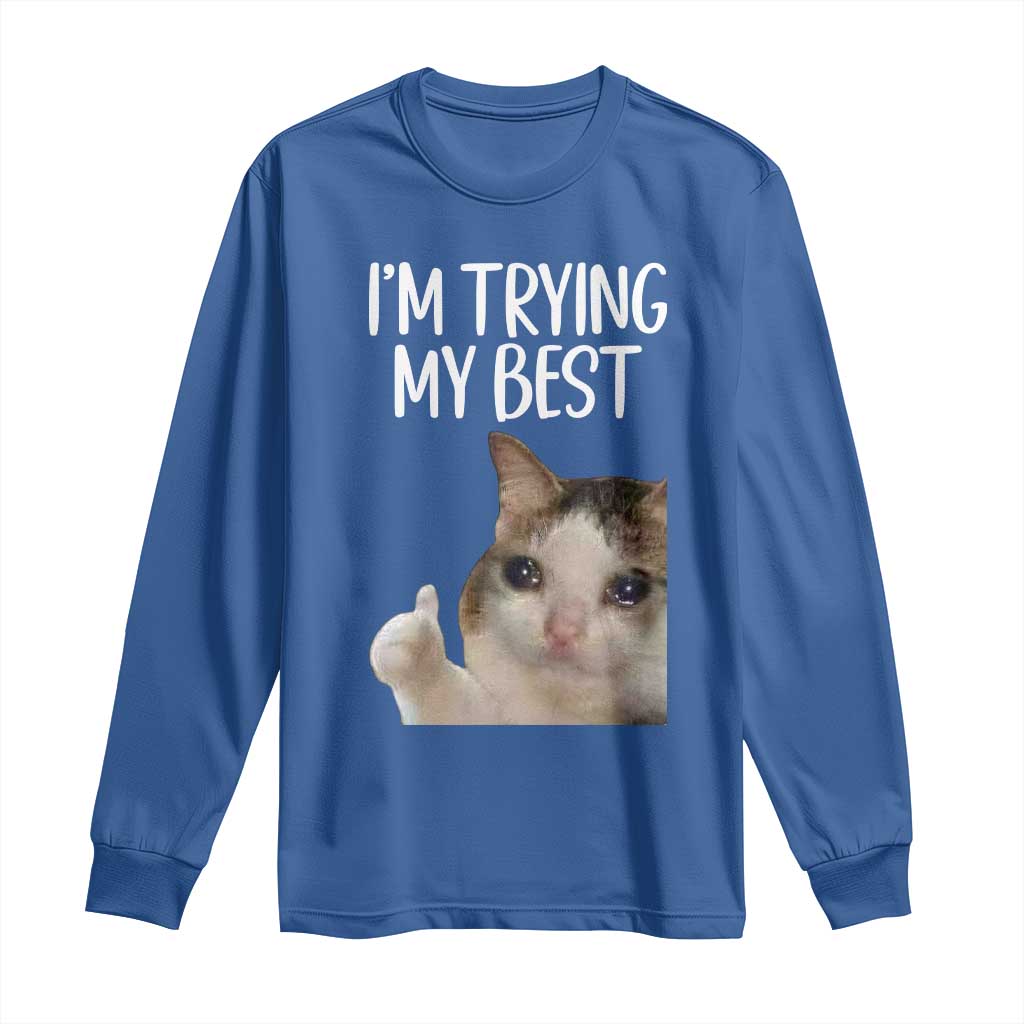 Im Trying My Best Funny Crying Cat Meme Long Sleeve Shirt - Wonder Print Shop