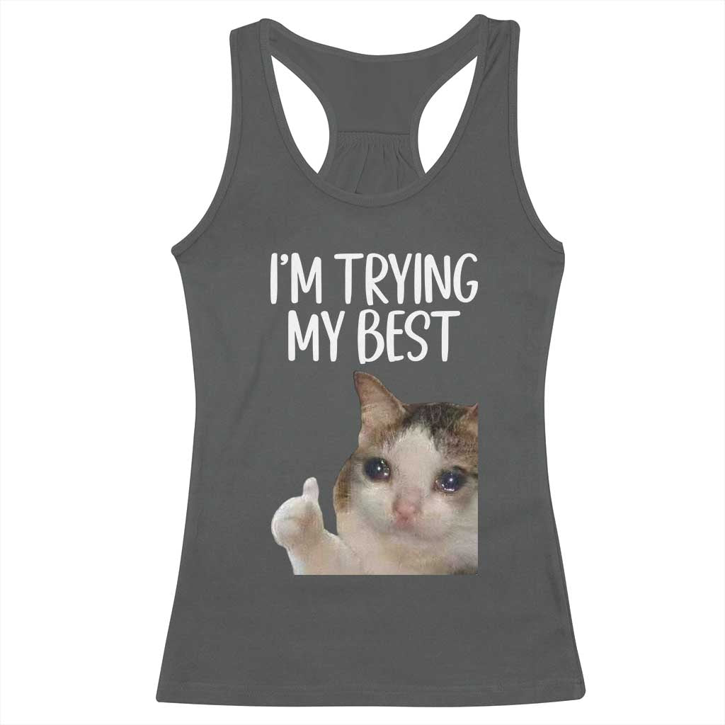 Im Trying My Best Funny Crying Cat Meme Racerback Tank Top - Wonder Print Shop