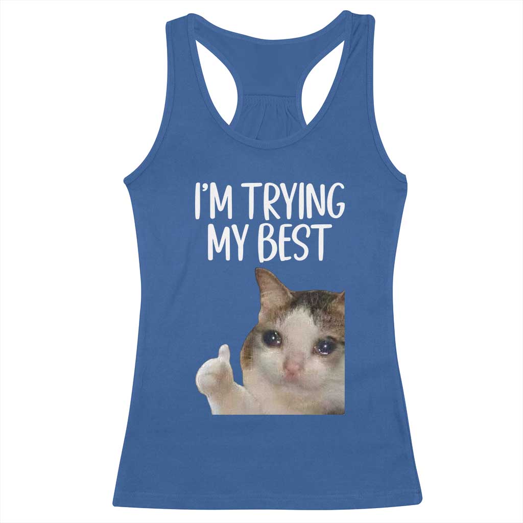 Im Trying My Best Funny Crying Cat Meme Racerback Tank Top - Wonder Print Shop