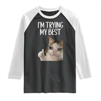 Im Trying My Best Funny Crying Cat Meme Raglan Shirt - Wonder Print Shop