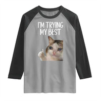 Im Trying My Best Funny Crying Cat Meme Raglan Shirt - Wonder Print Shop