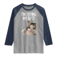 Im Trying My Best Funny Crying Cat Meme Raglan Shirt - Wonder Print Shop