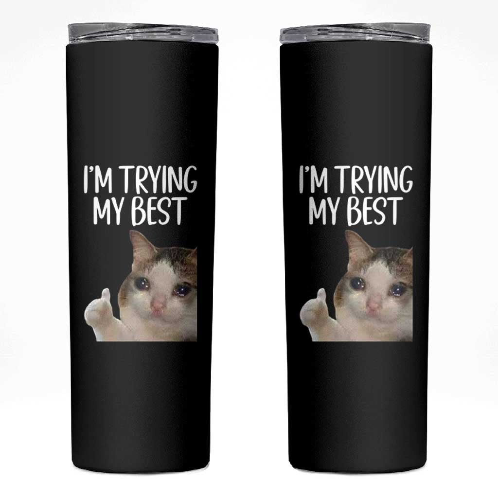 Im Trying My Best Funny Crying Cat Meme Skinny Tumbler - Wonder Print Shop