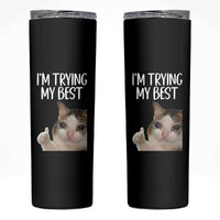 Im Trying My Best Funny Crying Cat Meme Skinny Tumbler - Wonder Print Shop