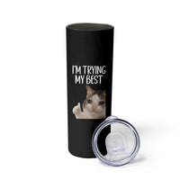Im Trying My Best Funny Crying Cat Meme Skinny Tumbler - Wonder Print Shop