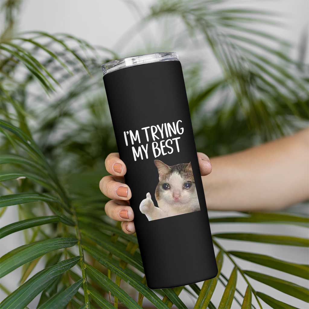 Im Trying My Best Funny Crying Cat Meme Skinny Tumbler - Wonder Print Shop