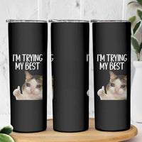 Im Trying My Best Funny Crying Cat Meme Skinny Tumbler - Wonder Print Shop