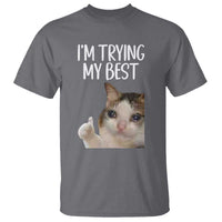 Im Trying My Best Funny Crying Cat Meme T Shirt - Wonder Print Shop