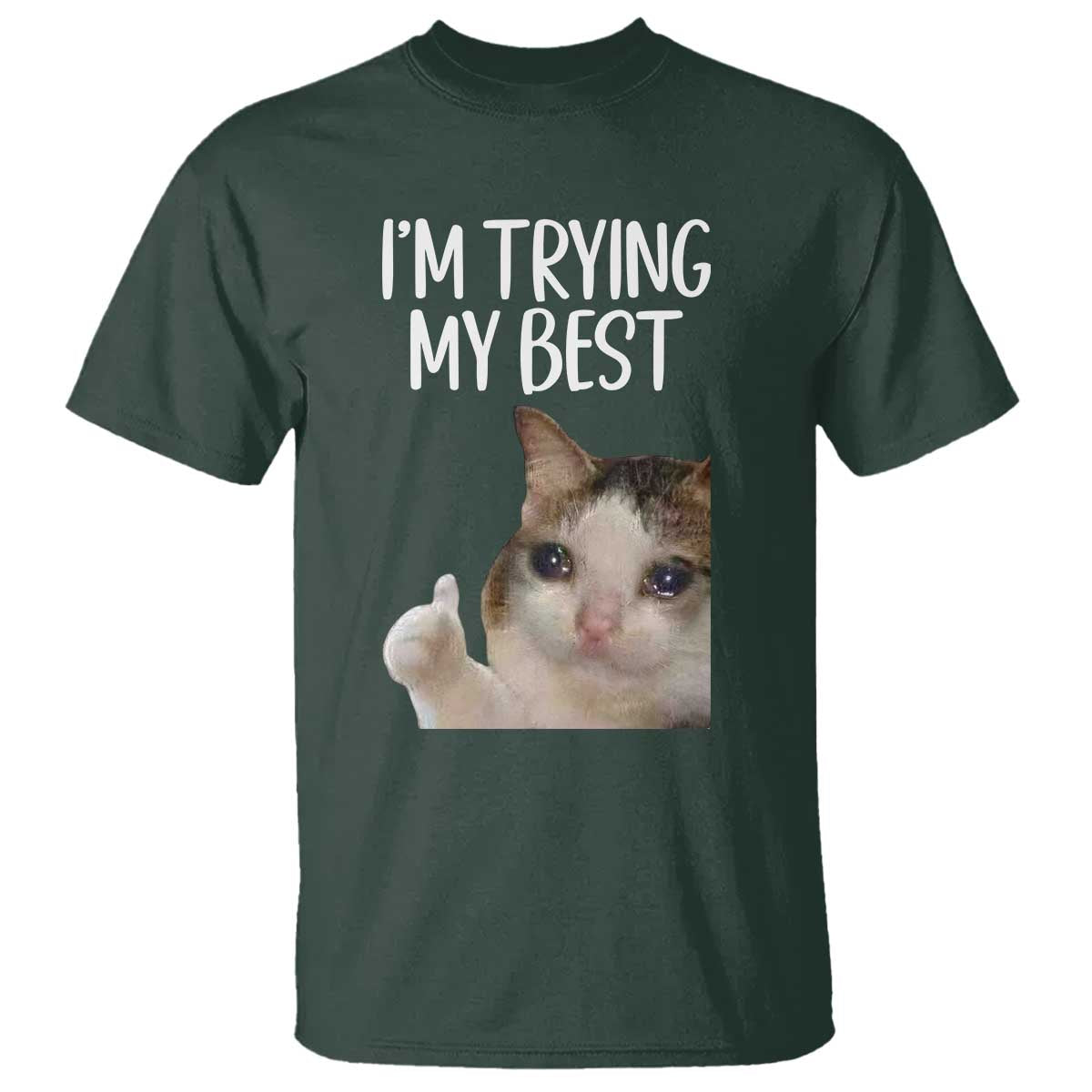 Im Trying My Best Funny Crying Cat Meme T Shirt - Wonder Print Shop
