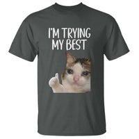 Im Trying My Best Funny Crying Cat Meme T Shirt - Wonder Print Shop